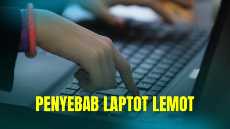 Penyebab Laptop Lemot yang Jarang Disadari Pengguna